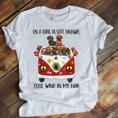 On A Dark Desert Highway Cool Wind in My Hair Dachshund Shirt