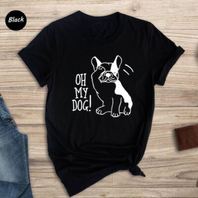 Oh My Dog Funny Dog T-Shirt